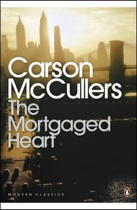 The Mortgaged Heart : Penguin Modern Classics - Carson McCullers