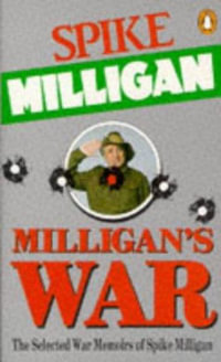 Milligan's War : The Selected War Memoirs of Spike Milligan - Spike Milligan