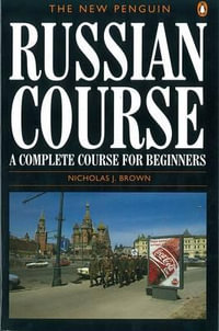 The New Penguin Russian Course : A Complete Course For Beginners - Nicholas J. Brown