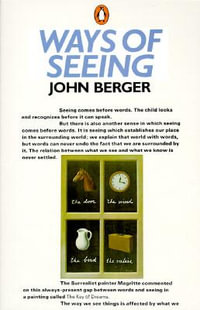 Ways of Seeing : Based on the BBC Television Series - John Berger