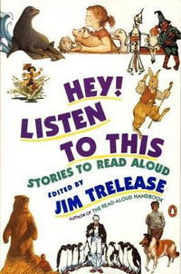 Hey! Listen to This : Stories to Read Aloud - Jim Trelease