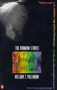 The Rainbow Stories : Contemporary American Fiction - William T. Vollmann