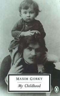 My Childhood : Classic, 20th-Century, Penguin - Maxim Gorky