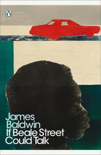 If Beale Street Could Talk : Penguin Modern Classics - James Baldwin