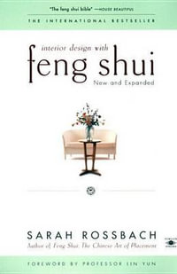 Interior Design with Feng Shui : New and Expanded - Sarah Rossbach