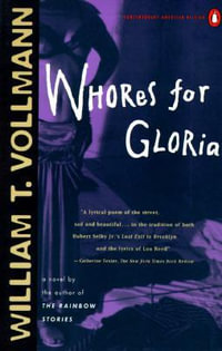 Whores for Gloria : Contemporary American Fiction - William T. Vollmann