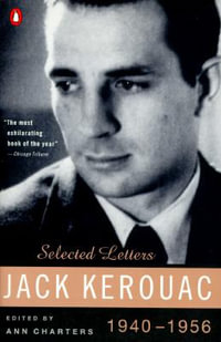 Kerouac: Selected Letters : Volume 1: 1940-1956 - Jack Kerouac