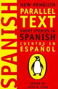 Short Stories in Spanish : New Penguin Parallel Text - John King