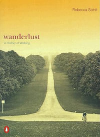 Wanderlust : A History of Walking - Rebecca Solnit