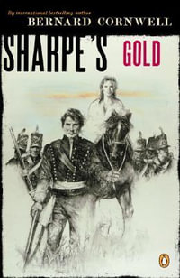 Sharpe's Gold : Richard Sharpe and the Destruction of Almeida, August 1810 (Book 9) - Bernard Cornwell