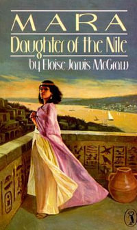 Mara, Daughter of the Nile : Daughter of the Nile - Eloise Jarvis McGraw