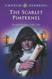 The Scarlet Pimpernel : Puffin Classics - Baroness Orczy