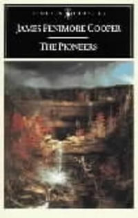 The Pioneers : Penguin Classics - James Fenimore Cooper