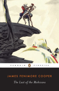 The Last of the Mohicans : Leatherstocking Tales - James Fenimore Cooper