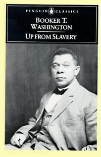 Up from Slavery : An Autobiography - BOOKER T. WASHINGTON