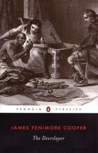 The Deerslayer : Penguin Classics - James Fenimore Cooper