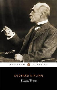 Selected Poems : Penguin Classics - Rudyard Kipling