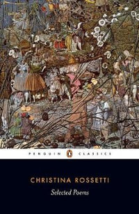 Selected Poems : Penguin Classics - Christina Rossetti