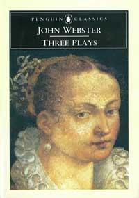 Three Plays : Penguin Classics Ser. - John Webster