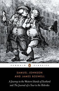 A Journey to the Western Islands of Scotland and the Journal of a Tour to the Hebrides : Penguin Classics - James Boswell