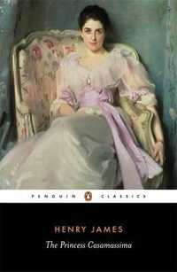 The Princess Casamassima : Penguin Classics - Henry James