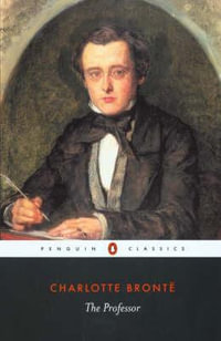 The Professor : Penguin Classics - Charlotte Bronte