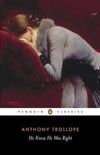 He Knew He Was Right : Penguin Classics - Anthony Trollope