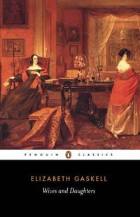 Wives and Daughters : Penguin Classics - Elizabeth Gaskell