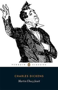 Martin Chuzzlewit : Penguin Classics - Charles Dickens