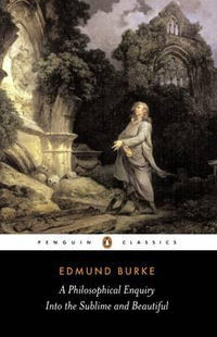 A Philosophical Enquiry into the Sublime and Beautiful : Penguin Classics - Edmund Burke