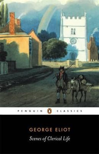 Scenes of Clerical Life : Penguin Classics - George Eliot