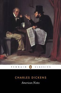 American Notes : Penguin Classics - Charles Dickens