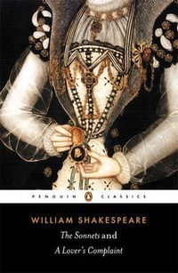 The Sonnets and A Lover's Complaint : New Penguin Shakespeare - William Shakespeare
