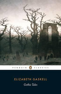 Gothic Tales : Penguin Classics - Elizabeth Gaskell