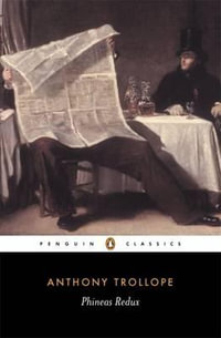 Phineas Redux : Penguin Classics - Anthony Trollope