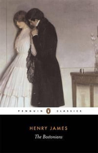 The Bostonians : Penguin Classics - Henry James