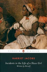 Incidents in the Life of a Slave Girl : Written by Herself - Harriet Jacobs