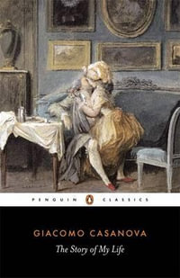 The Story of My Life : Penguin Classics - Giacomo Casanova