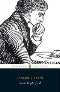 David Copperfield : Penguin Classics - Charles Dickens