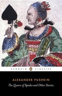 The Queen of Spades and Other Stories : Penguin Classics - Aleksandr Sergeevich Pushkin