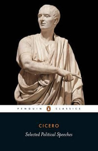 Selected Political Speeches : Penguin Classics - Cicero