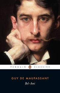 Bel-Ami : Penguin Classics - Guy De Maupassant