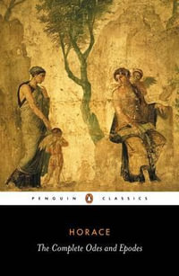 The Complete Odes and Epodes : Penguin Classics - Horace