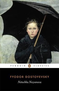 Netochka Nezvanova : Penguin Classics - Fyodor Dostoyevsky