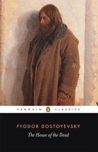 The House of the Dead : Penguin Classics - Fyodor Dostoyevsky