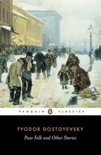 Poor Folk and Other Stories : Penguin Classics - Fyodor Dostoyevsky