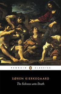 The Sickness Unto Death : Penguin Classics - Soren Kierkegaard