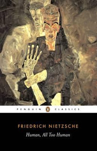 Human, All Too Human : Penguin Classics Ser. - Friedrich Nietzsche