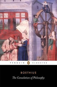 The Consolation of Philosophy : Penguin Classics - Boethius