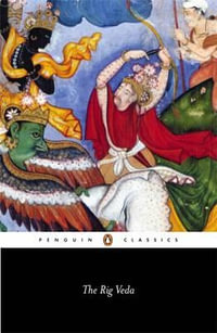 The Rig Veda : Penguin Classics - Wendy Doniger